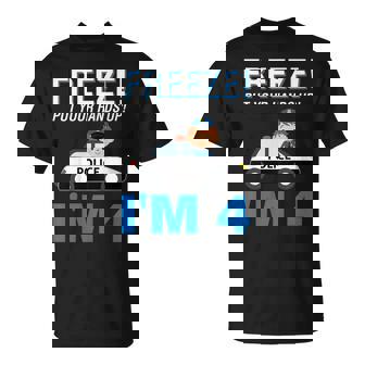 Freeze Put Your Hands Up Im 4 Shirt Birthday Boy Gift Unisex T-Shirt | Mazezy