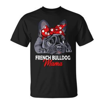 Frenchie Mama Cute French Bulldog Dog Mom Funny Womens Gift Unisex T-Shirt | Mazezy