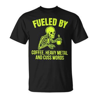 Fueled By Coffee Heavy Metal And Cuss Words Unisex T-Shirt | Mazezy