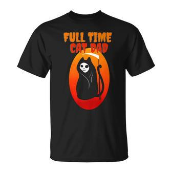 Full Time Cat Dad Halloween Funny Grim Reaper Halloween Cat Dad Unisex T-Shirt