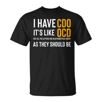Funny Adult Novelty I Have Cdo Its Like Ocd Unisex T-Shirt | Mazezy