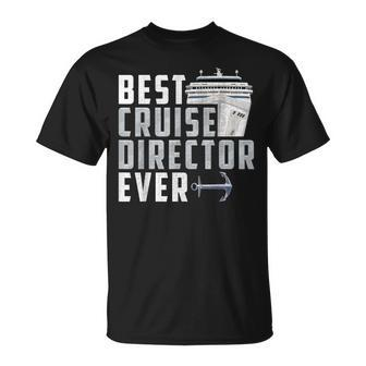 Funny Best Cruise Director Ever Captain Unisex T-Shirt - Seseable