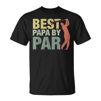 Funny Best Papa By Par Fathers Day Golf Shirt Gift Grandpa Unisex T-Shirt | Mazezy
