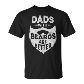 Funny Dads With Beards Are Better Fathers Day Gift V2 Unisex T-Shirt - Seseable