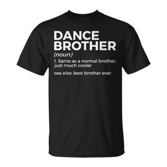 Funny Dance Brother Definition Best Brother Ever Unisex T-Shirt - Seseable