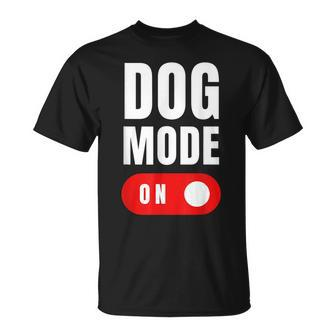 Funny Dog Mode On - Cute Dogs Gift - Dog Mode On Unisex T-Shirt | Mazezy UK