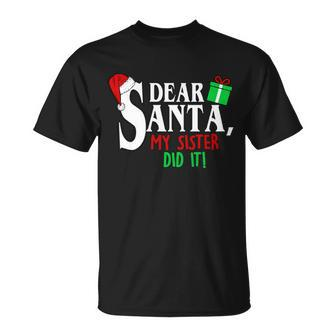 Funny Family Christmas Dear Santa My Sister Did It Unisex T-Shirt - Monsterry UK