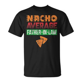 Funny Father In Law Wedding Gift Dad Nacho Fathers Day V2 Unisex T-Shirt - Seseable