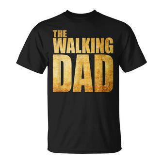 Funny Fathers Day That Says The Walking Dad Unisex T-Shirt - Seseable
