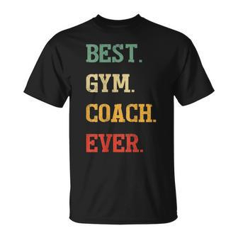 Funny Gym Coach Gift | Best Gym Coach Ever Unisex T-Shirt - Seseable