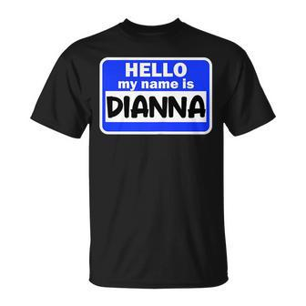 Funny Hi Hello My Name Is Dianna On Nametag Introduction Unisex T-Shirt | Mazezy AU