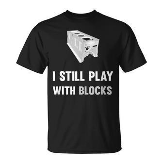 Funny Mechanic I Still Play With Blocks Engine Block Unisex T-Shirt | Mazezy