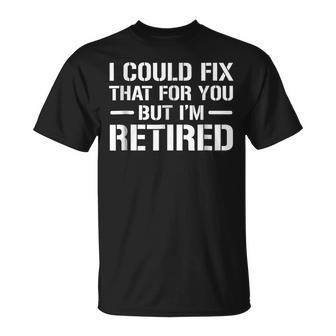 Funny Mechanic Retirement I Could Fix That For You Unisex T-Shirt | Mazezy
