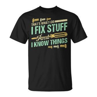 Funny Mechanic Thats What I Do I Fix Stuff And I Know Things Unisex T-Shirt | Mazezy