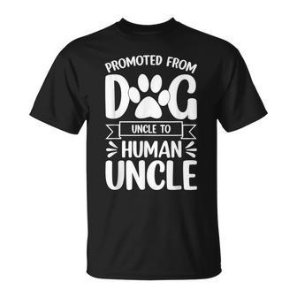 Funny New Uncle Promoted From Dog Uncle To Human Uncle Gift For Mens Unisex T-Shirt | Mazezy