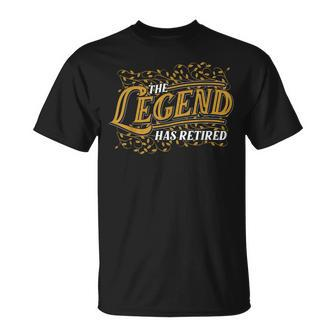 Funny Pension Gift The Legend Has Retired Retirement Unisex T-Shirt - Seseable