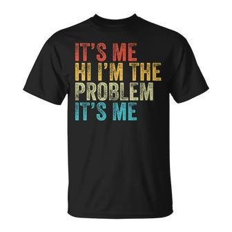 Funny Quote Its Me Hi Im The Problem Its Me Vintage Unisex T-Shirt | Mazezy DE