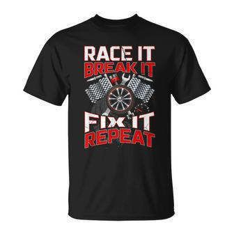 Funny Racing Mechanic  Race It Break It Fix It Repeat Unisex T-Shirt