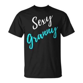 Funny Sexy Granny Family Gift Grandma Unisex T-Shirt | Mazezy