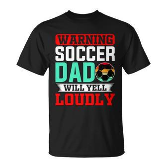 Funny Soccer Dad Will Yell Loudly Unisex T-Shirt - Monsterry CA