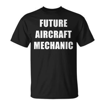 Future Aircraft Mechanic Job Work On Fixing Airplanes Unisex T-Shirt | Mazezy