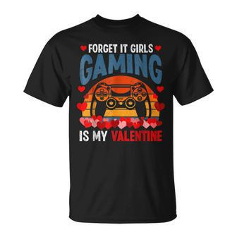 Gamer Valentines Day Forget It Gaming Is My Valentine T-Shirt - Seseable