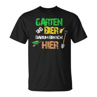 Garten Und Bier Darum Bin Ich Hier T-Shirt - Seseable
