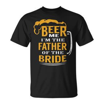 Gifts For Fathers In Law Beer Me Im The Father Of The Bride Unisex T-Shirt | Mazezy UK