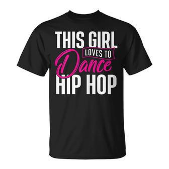 Girl Loves To Dance Hip Hop - Hiphop Dancer Breakdancing Unisex T-Shirt | Mazezy