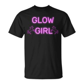 Glow Girl Glow Party Retro 80Er Costume Dance Party Unisex T-Shirt | Mazezy