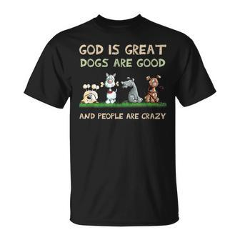 God Is Great Dogs Are Good And People Are Crazy T-shirt - Thegiftio UK