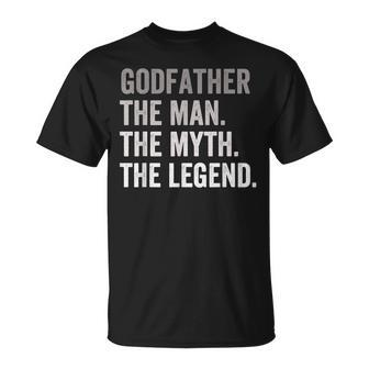 Godfather The Man The Myth The Legend Best Uncle Godparent Unisex T-Shirt - Seseable