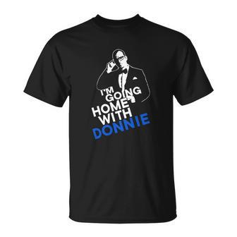 Going Home With Donnie T-shirt - Thegiftio UK