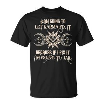 I Am Going To Let Karma Fix It Because If I Fix It T-shirt - Thegiftio UK