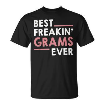 Grams For Women Grandma Cute Best Freakin Grams Ever Unisex T-Shirt - Seseable