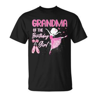 Grandma Of The Birthday Girl Ballerina Ballet Themed Bday Unisex T-Shirt | Mazezy