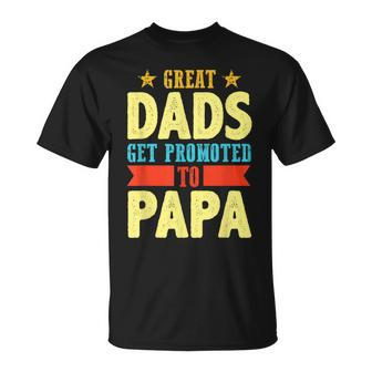 Great Dads Promoted To Papa Dad Daddy Father Stepdad Poppa Gift For Mens Unisex T-Shirt | Mazezy CA