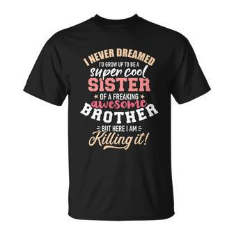 Grow Up Sister Freaking Awesome Brother Gift Unisex T-Shirt - Monsterry CA