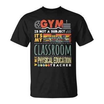 Gym Is My Classroom Im A Physical Education Teacher PE T-shirt - Thegiftio UK