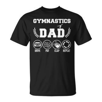 Gymnastics Dad Drive Pay Clap Repeat Fathers Day Gift Gift For Mens Unisex T-Shirt | Mazezy CA