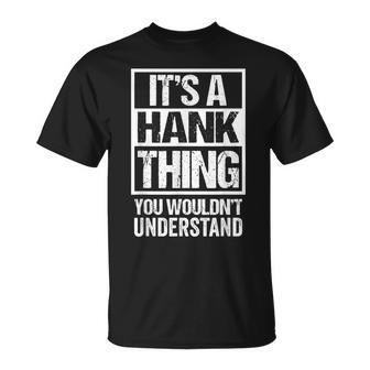 A Hank Thing You Wouldnt Understand First Name Nickname T-Shirt - Seseable