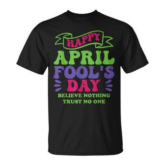 Happy April Fools Day April 1St Prank Funny Unisex T-Shirt | Mazezy