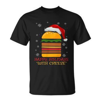 Happy Holidays With Cheese Shirt Cheeseburger Hamburger V5 Unisex T-Shirt - Monsterry