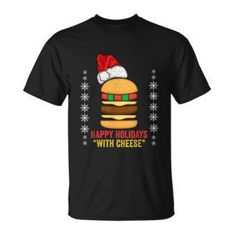 Happy Holidays With Cheese Shirt Christmas Cheeseburger Gift Unisex T-Shirt - Monsterry DE