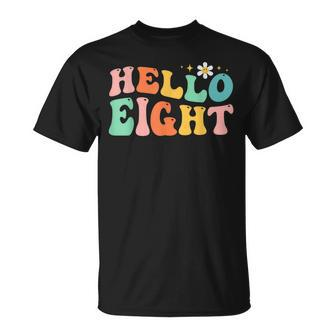 Hello Eight 8 Year Old 8Th Birthday Girl Age 8 Bday Groovy Unisex T-Shirt | Mazezy