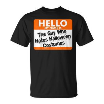 Hello My Name Is The Guy Who Hates Halloween Costumes V3 T-shirt - Thegiftio UK