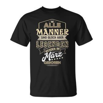 Herren Alle Männer Sind Gleich Legenden Werden März Geboren T-Shirt - Seseable