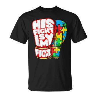 His Fight Is My Fight Autism Awareness Day For Mom Dad Unisex T-Shirt | Mazezy