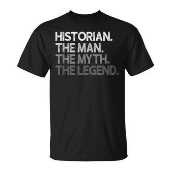 Historian Gift The Man Myth Legend Gift For Mens Unisex T-Shirt - Seseable