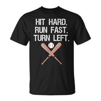 Hit Hard Run Fast Turn Left Baseball Softball Fan Unisex T-Shirt | Mazezy